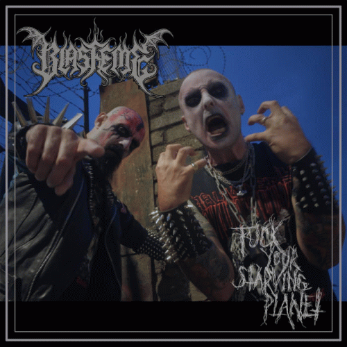 Blasfeme : Fuck Your Starving Planet